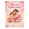 You are a good mom