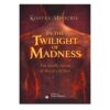IN THE TWILIGHT OF MADNESS